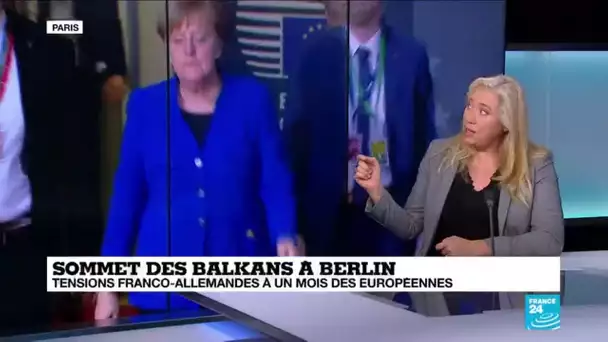 Sommet des Balkans à Berlin : tensions franco-allemandes à un mois des européennes