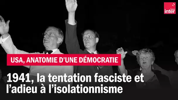 1941| La tentation fasciste et l’adieu à l’isolationnisme - USA anatomie d'une démocratie - Épisode3