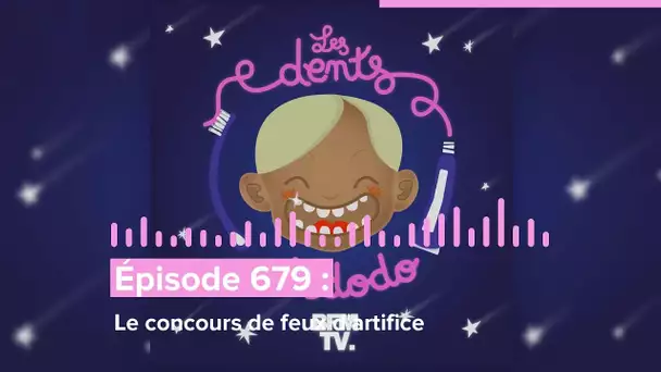 Les dents et dodo - “Épisode 679 : Le concours de feux d'artifice”