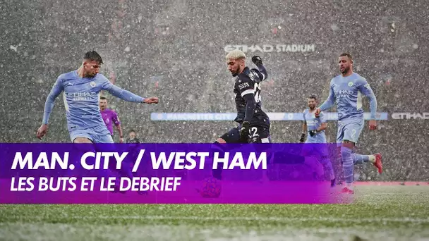 Manchester City / West Ham - Les buts et le debrief