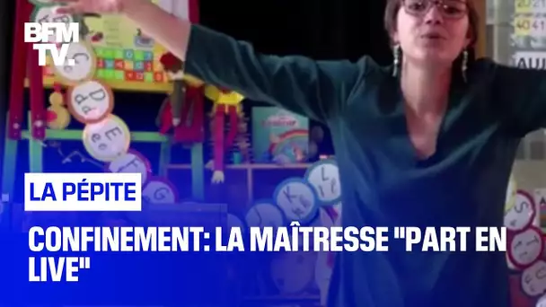 Confinement: la maîtresse "part en live"