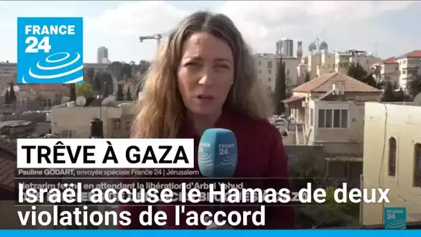 Israël accuse le Hamas de deux violations de l'accord de trêve • FRANCE 24