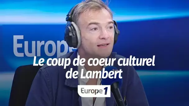 Le coup de cœur culturel de Jonathan Lambert