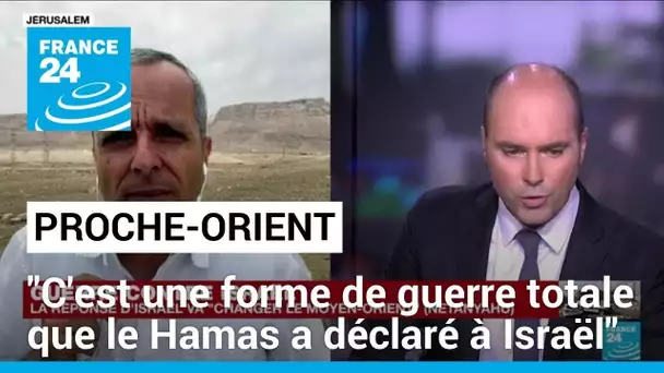 Proche-Orient : "C'est une forme de guerre totale que le Hamas a déclaré à Israël" • FRANCE 24