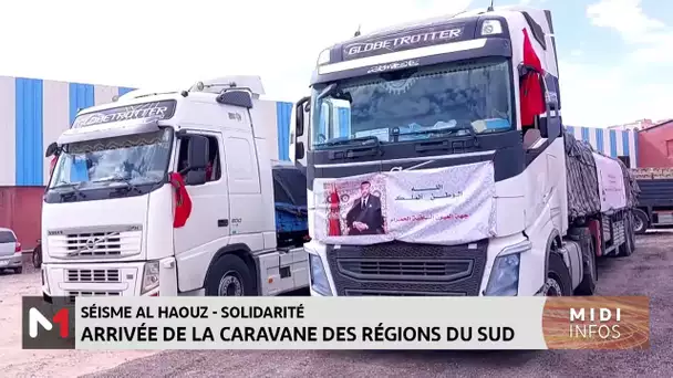 Séisme d´Al Haouz : arrivée de la caravane des régions du Sud