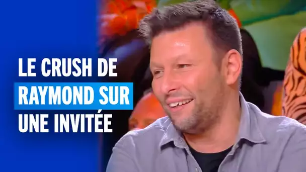 L'indic de la rédac : l'énorme crush de Raymond sur une invitée !