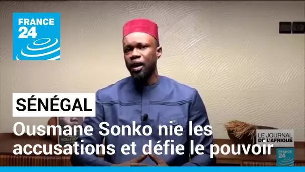 SÉNÉGAL : Ousmane Sonko nie les accusations et défie le pouvoir • FRANCE 24