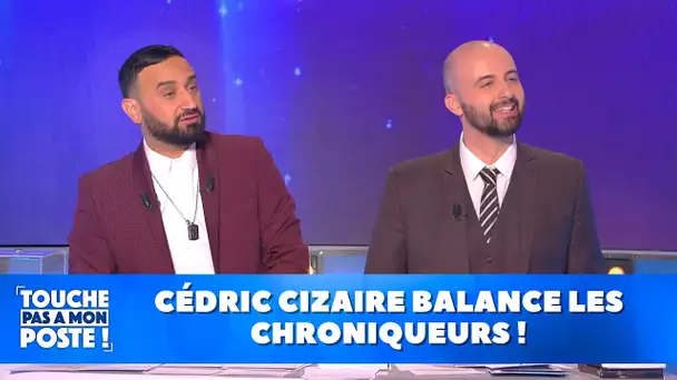 Cédric Cizaire balance les chroniqueurs !