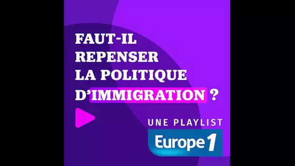 Présidentielle 2022 : Faut-il repenser la politique d'immigration ?