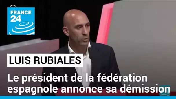 Affaire du baiser forcé : Luis Rubiales quitte la présidence de la Fédération espagnole de football