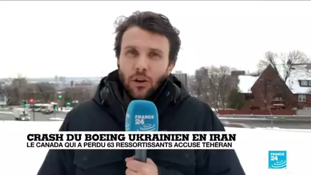 Crash du Boeing ukrainien en Iran : "Les Canadiens veulent des réponses"