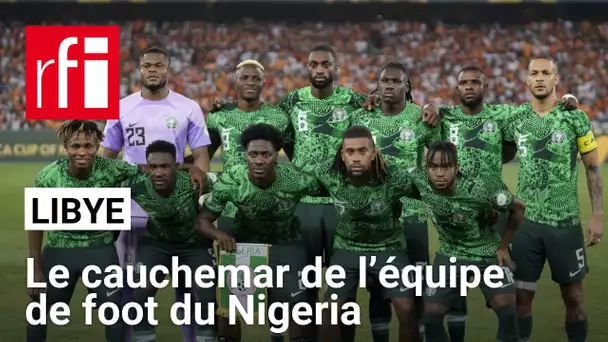 « Un œil sur les réseaux » : l’équipe de football nigériane bloquée en Libye • RFI