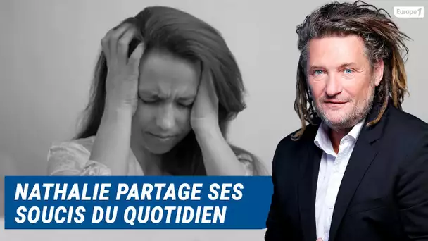 Olivier Delacroix (Libre antenne) - Nathalie partage ses soucis du quotidien