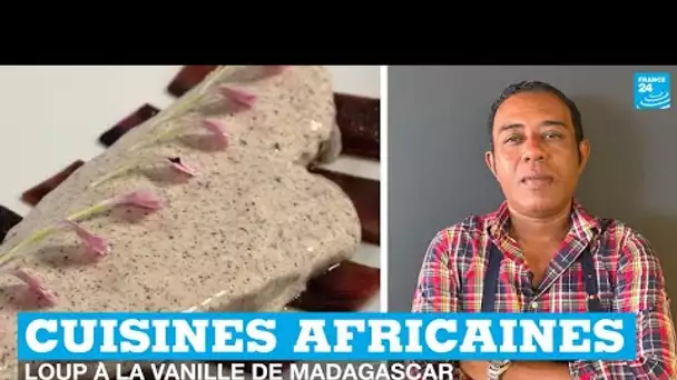 Cuisines africaines - Madagascar : recette de filet de loup à la vanille • FRANCE 24