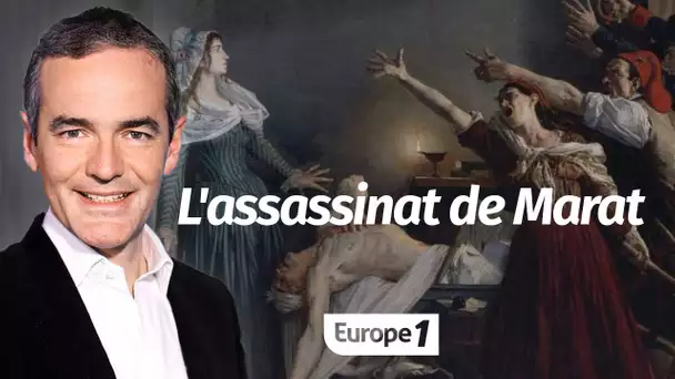 Au cœur de l'Histoire: L'assassinat de Marat - Des assassins de légende (Franck Ferrand)