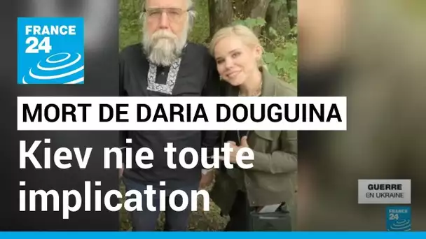 Mort de Daria Douguina : Kiev nie toute implication de l'Ukraine dans l'attaque • FRANCE 24