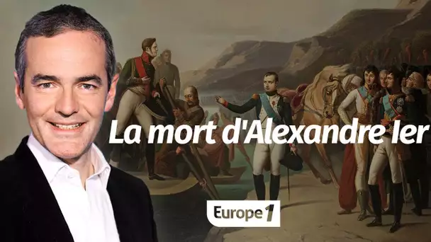 Au cœur de l'Histoire: La mort d'Alexandre Ier (Franck Ferrand)