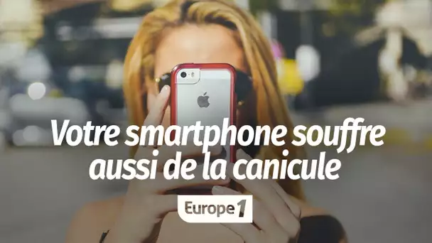 Vous souffrez lors de la canicule ? Votre smartphone aussi !