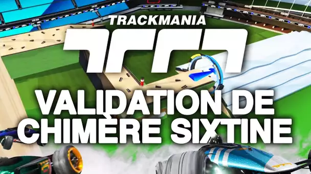 Trackmania #18 : Validation de Chimère Sixtine