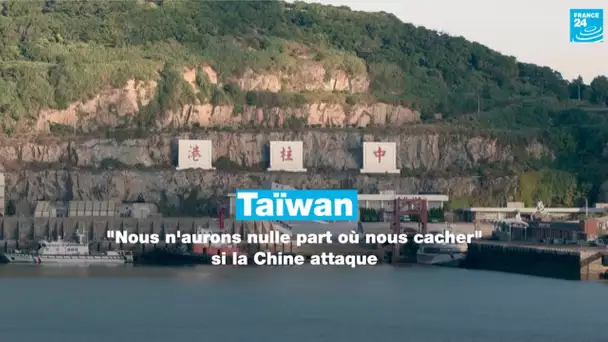 Taïwan : "Nous n’aurons nulle part où nous cacher" si la Chine attaque • FRANCE 24