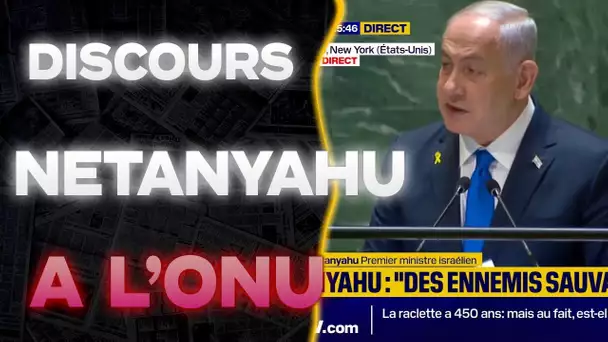 DISCOURS DE NETANYAHOU, pour raconter quoi ?