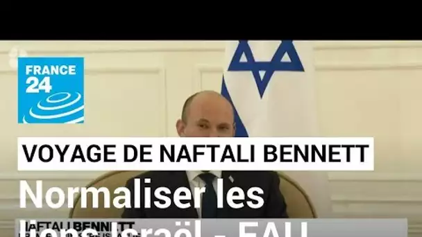 Voyage de Bennett aux Emirats arabes unis pour renforcer les liens d'Israël dans le Golfe