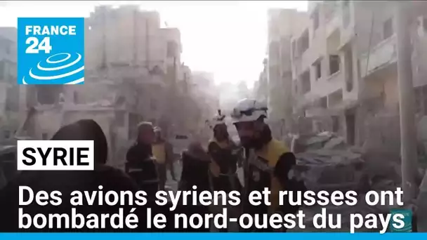 Des raids syriens et russes sur le nord-ouest de la Syrie • FRANCE 24