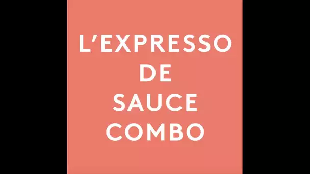 #studio3 : l&#039;Expresso de Sauce Combo