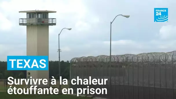 États-Unis : au Texas, survivre à la chaleur étouffante en prison • FRANCE 24