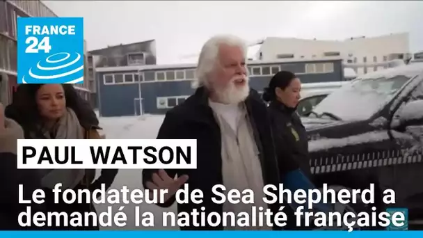 Le fondateur de Sea Shepherd Paul Watson a demandé la nationalité française • FRANCE 24