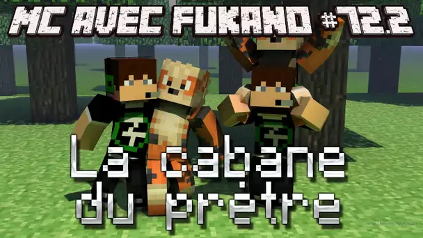 MC avec Fukano #72.2 : La cabane du prêtre