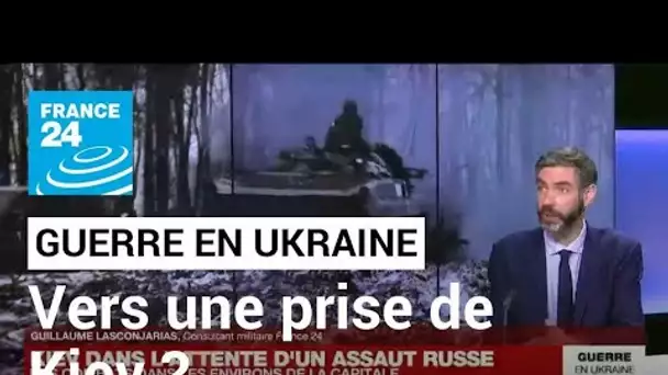 Guerre en Ukraine : comment envisager la prise de Kiev ? • FRANCE 24