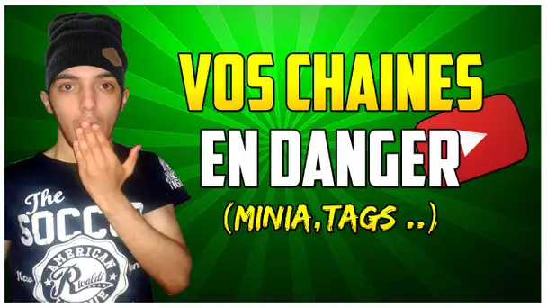 VOS CHAINES EN DANGER !