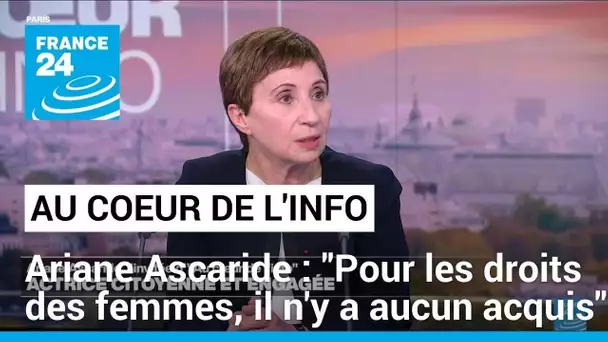 Ariane Ascaride:"Pour les droits des femmes, il n'y a aucun acquis, il faut recommencer chaque jour"