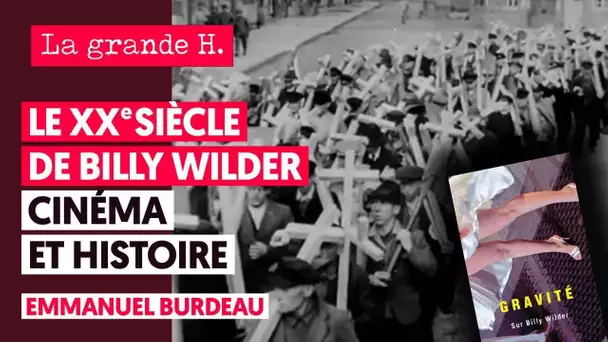 LE XXᵉ SIÈCLE DE BILLY WILDER. CINÉMA ET HISTOIRE | EMMANUEL BURDEAU & JULIEN THÉRY