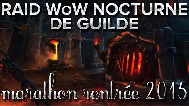 Raid WoW Nocturne de guilde[Marathon rentrée #10]