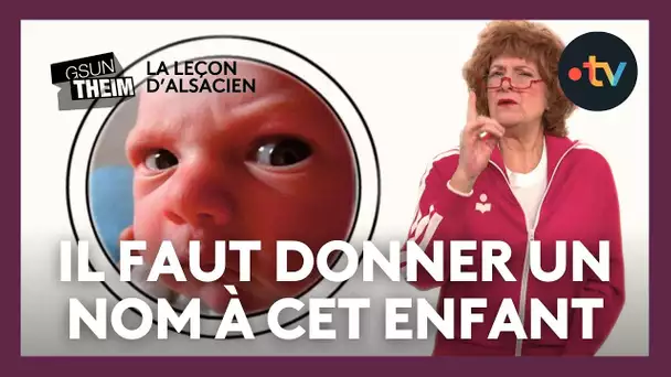 La leçon d'alsacien : "il faut donner un nom à cet enfant"