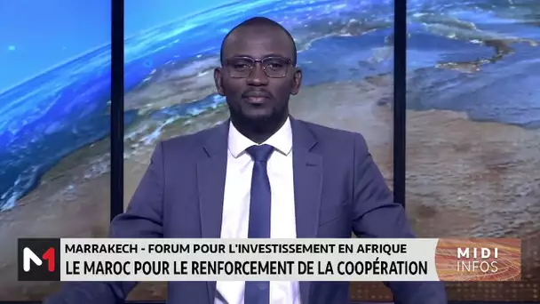 Forum pour l'investissement en Afrique : le Maroc pour le renforcement de la coopération