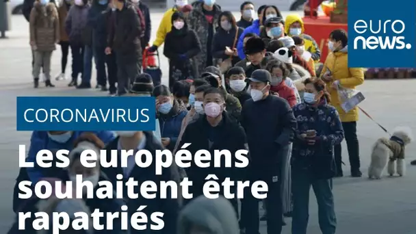 Nouveau coronavirus : les Européens se préparent aux rapatriements