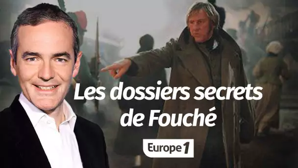 Au cœur de l'histoire: Fouché, dossiers secrets du père de la police moderne (Franck Ferrand)