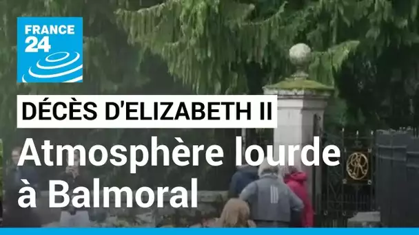 Décès d'Elizabeth II : atmosphère lourde devant le château de Balmoral • FRANCE 24