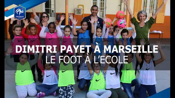 Equipe de France : le Foot à l&#039;école avec Dimitri Payet à Marseille, reportage I FFF 2017