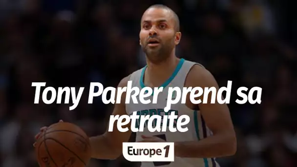 Tony Parker prend sa retraite : "Ça ne m'intéresse pas de jouer si on n'essaie pas de gagner un t…