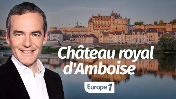 Au cœur de l'Histoire: Château Royal d'Amboise (Franck Ferrand)