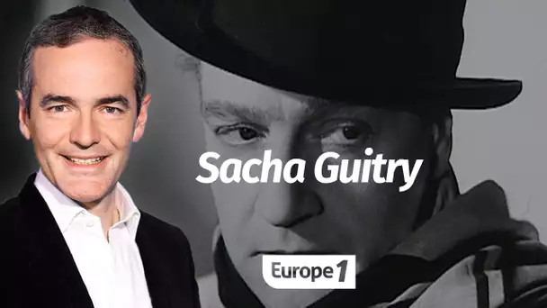 Au cœur de l'Histoire: Sacha Guitry (Franck Ferrand)