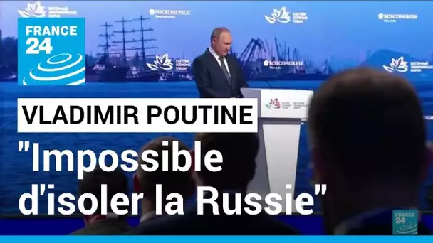 Il est "impossible d'isoler la Russie", lance Vladimir Poutine • FRANCE 24