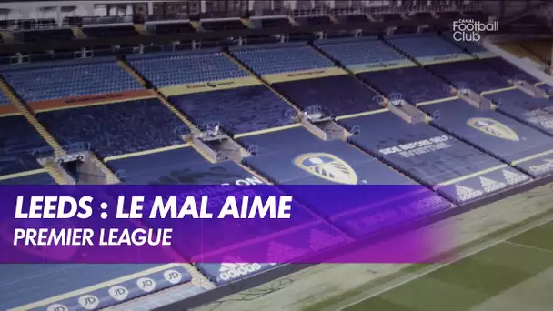 Leeds : Le mal aimé du Royaume - Premier League