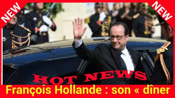 François Hollande : son « dîner passionnant » avec cette personnalité qui va vous étonner