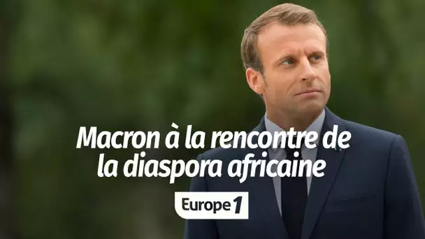 Macron à la rencontre de la diaspora africaine : "Il s'agit de faire entendre une parole libre, e…