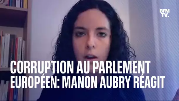 Soupçons de corruption du Qatar au Parlement européen: l'eurodéputée LFI Manon Aubry réagit